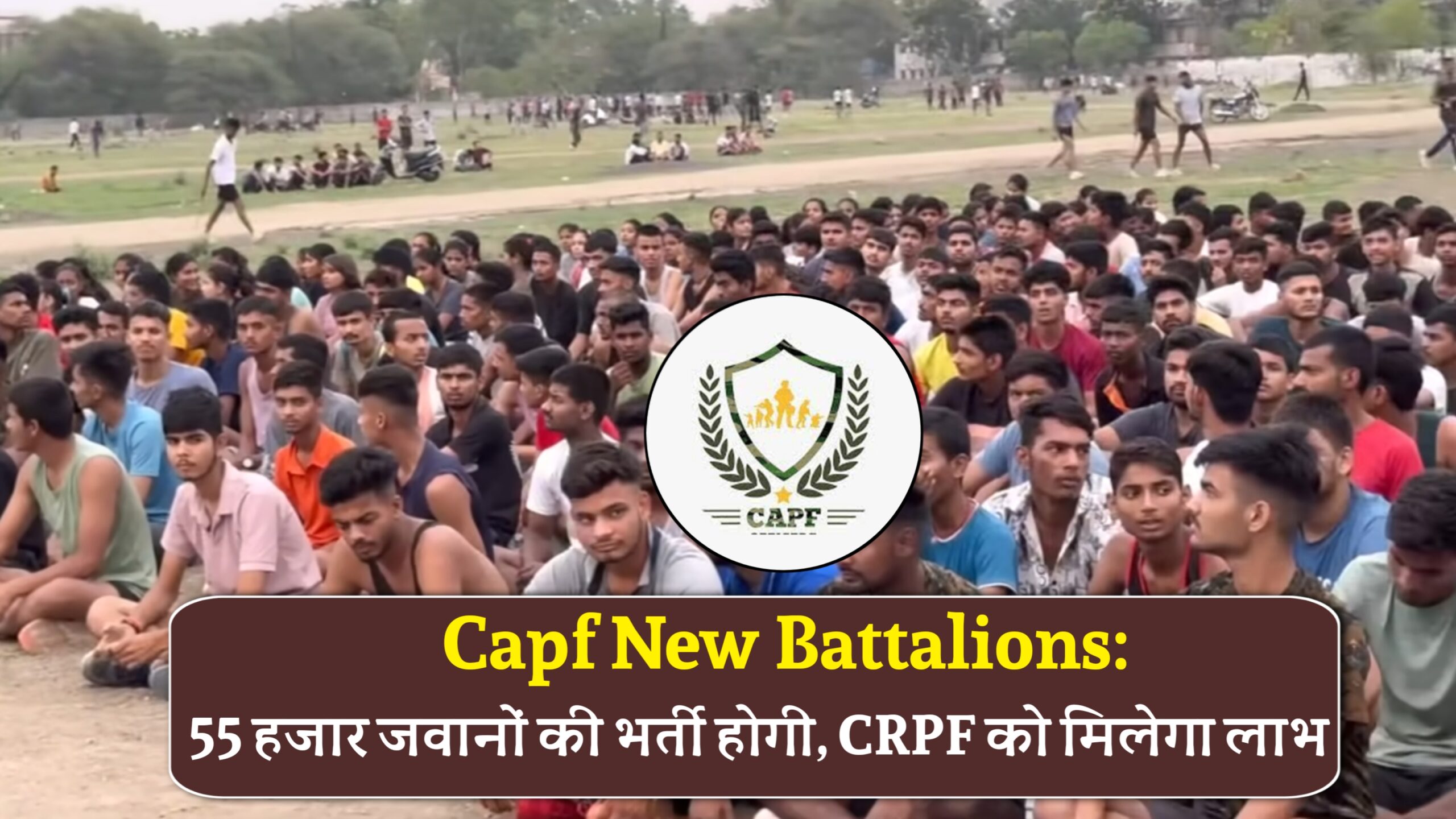 Capf New Battalions